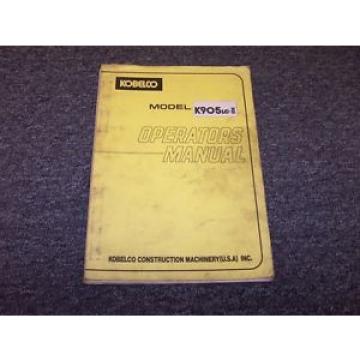 Kobelco K905LC-II Excavator Original Factory Owner Operator User Guide Manual