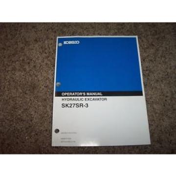 Kobelco SK27SR-3 Hydraulic Excavator Owner Operator User Guide Manual