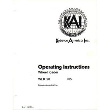 KOBELCO WLK20 Wheel Loader Shop Manual and Operating Instructions repair service