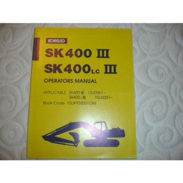 Kobelco Excavator OPERATORS MANUAL SK400 III 3  SK400LC III Shop Service Factory