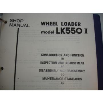 Kobelco Wheel Loader SHOP MANUAL &amp; PARTS CATALOG Model LK550-II 550 List Service