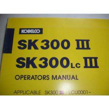 Kobelco Excavator OPERATORS MANUAL SK300 III 3  SK300LC III Shop Service Factory