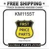 KM1155T NEEDLE ROLLER BEARING -  TRACK  BUSHING  KM3268  CHAIN  for KOMATSU