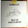 Kobelco WLK45 WLK 45 Wheel Loader Parts Book Manual