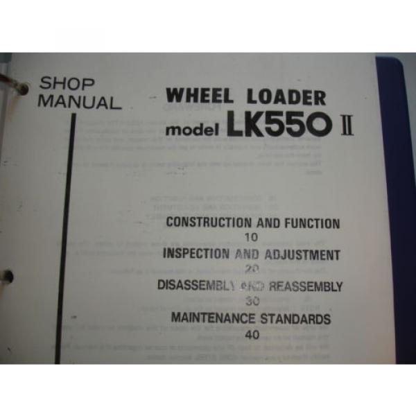 Kobelco Wheel Loader SHOP MANUAL &amp; PARTS CATALOG Model LK550-II 550 List Service #3 image